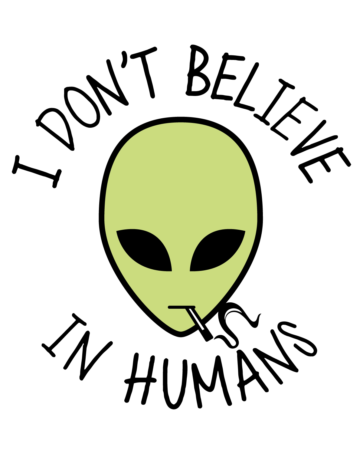 DONT BELIEVE IN HUMANS